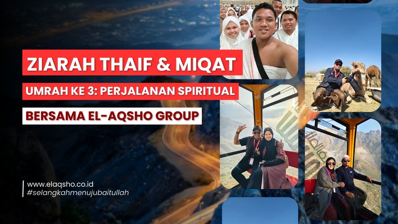 Menembus Awan di Kota Thaif: Perjalanan Spiritual & Wisata Sejarah Jamaah El-Aqsho (Agenda 3 Desember 2025)